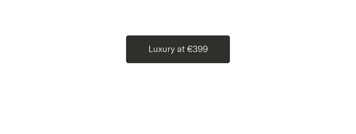 Luxury at €399