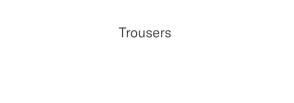 Trousers
