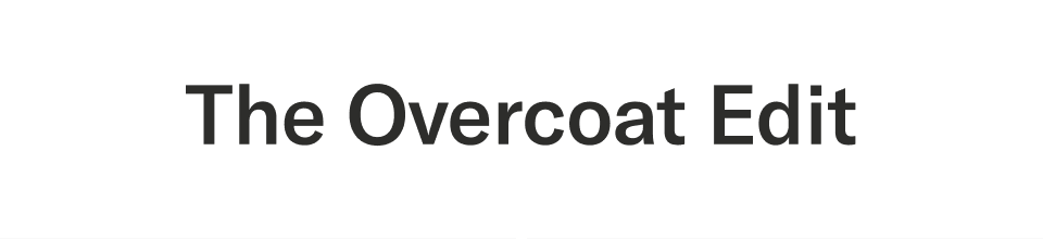 The Overcoat Edit