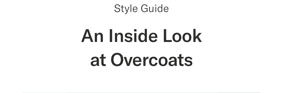 Style Guide | An Inside Look at Overcoats