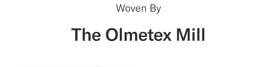 Woven by The Olmetex Mill | Discover