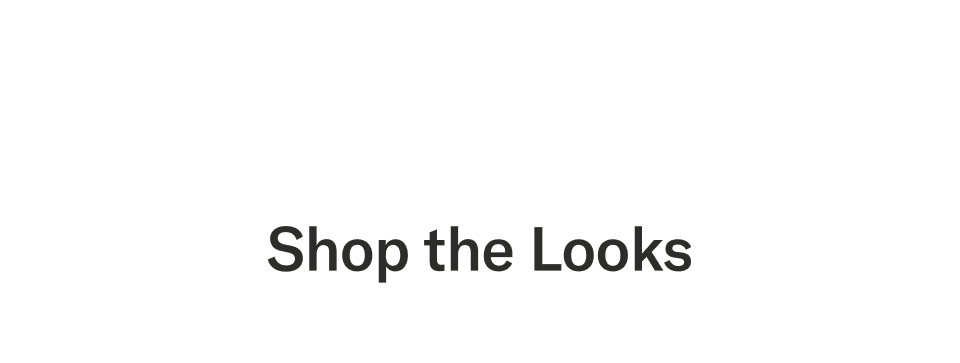 Shop the Looks
