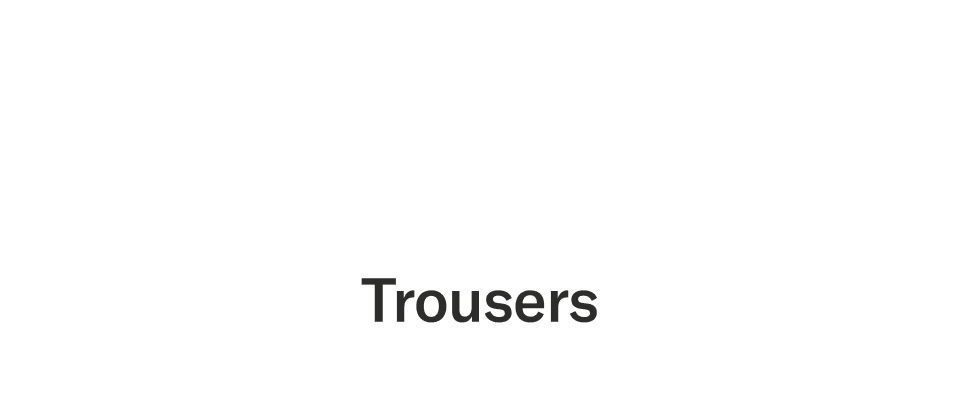 Trousers