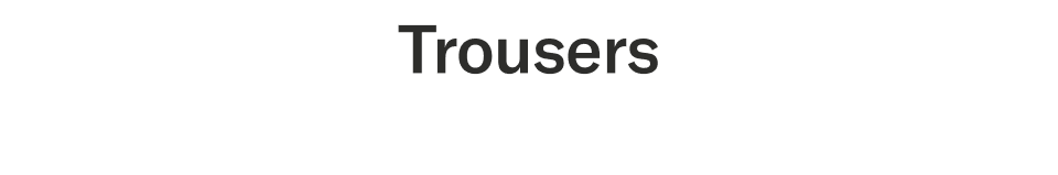 Trousers