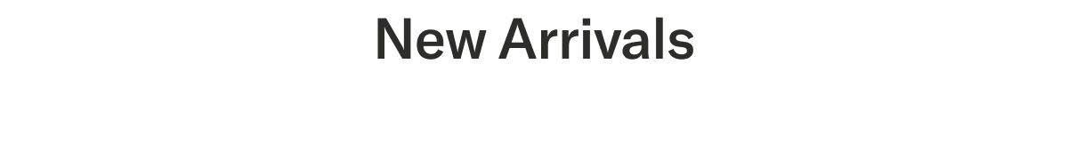 New arrivals