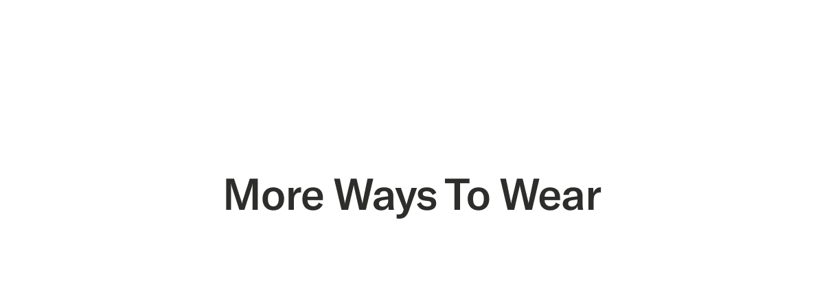 More ways to wear