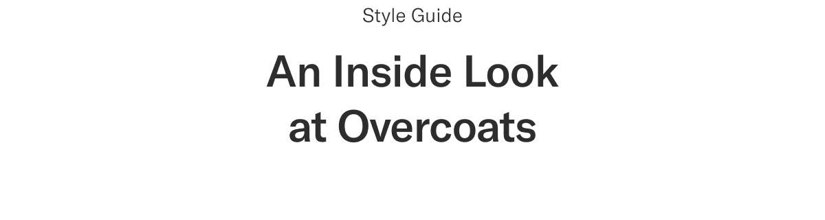 Style Guide | An Inside Look at Overcoats
