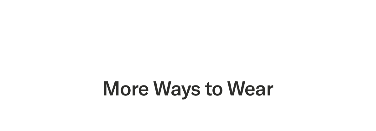 More ways to wear