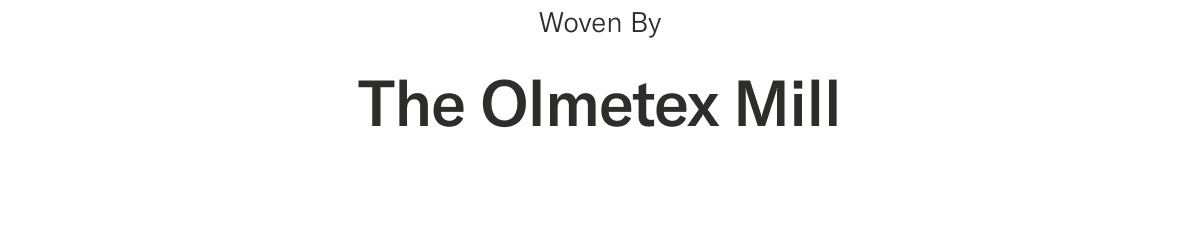 Woven by The Olmetex Mill | Discover