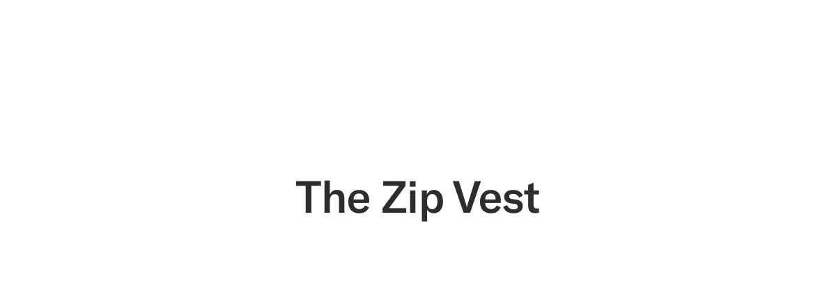 The Zip Vest