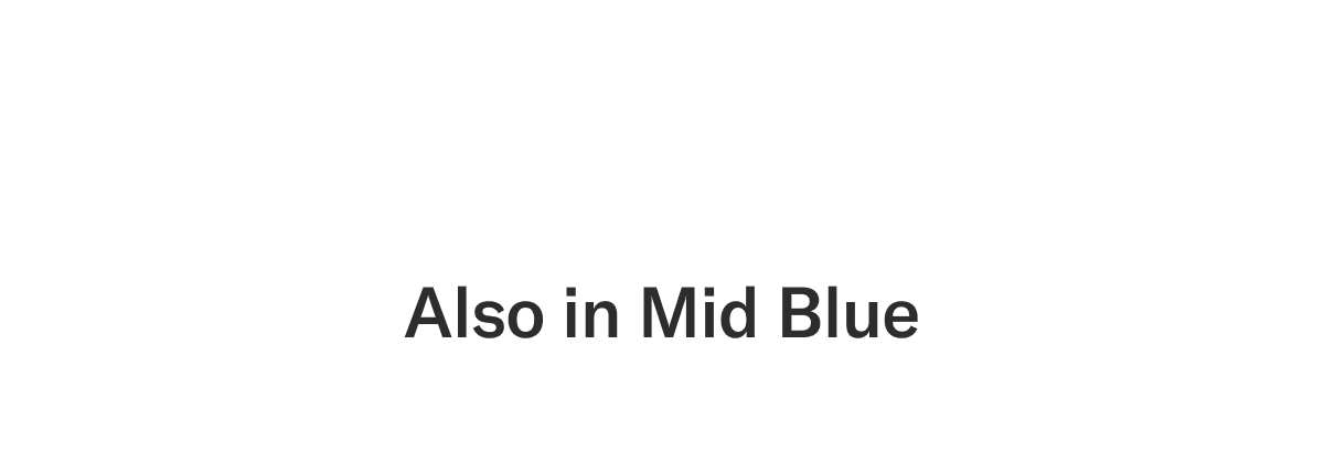 Also in Mid Blue