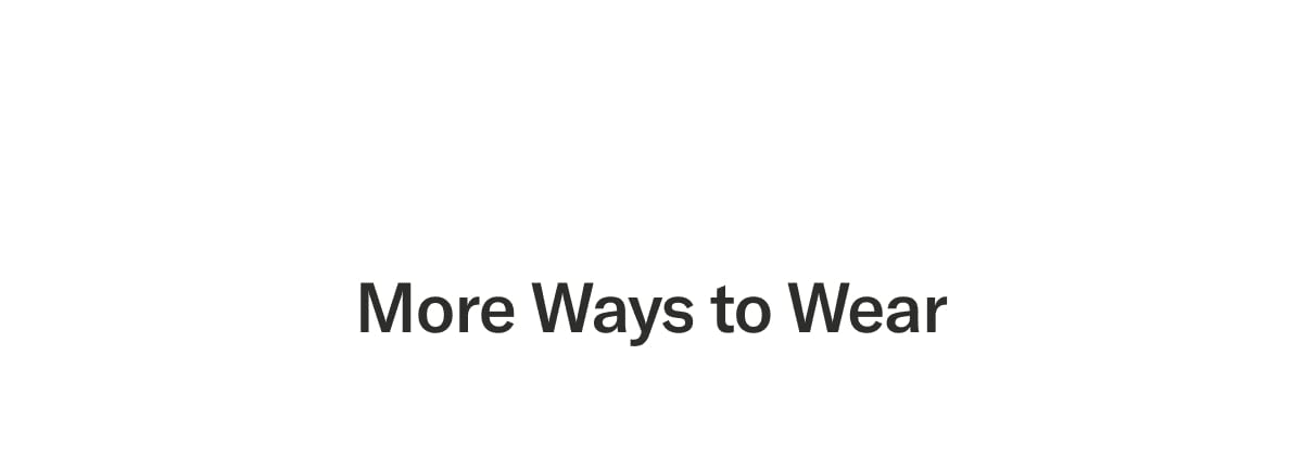 More Ways to Wear