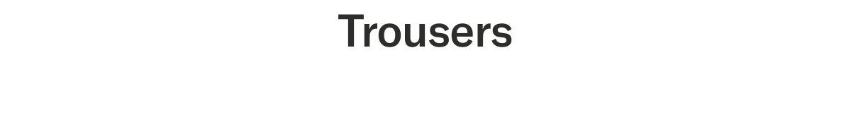 Trousers