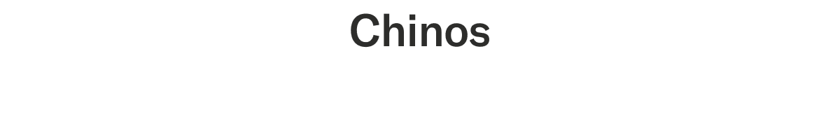 Chinos
