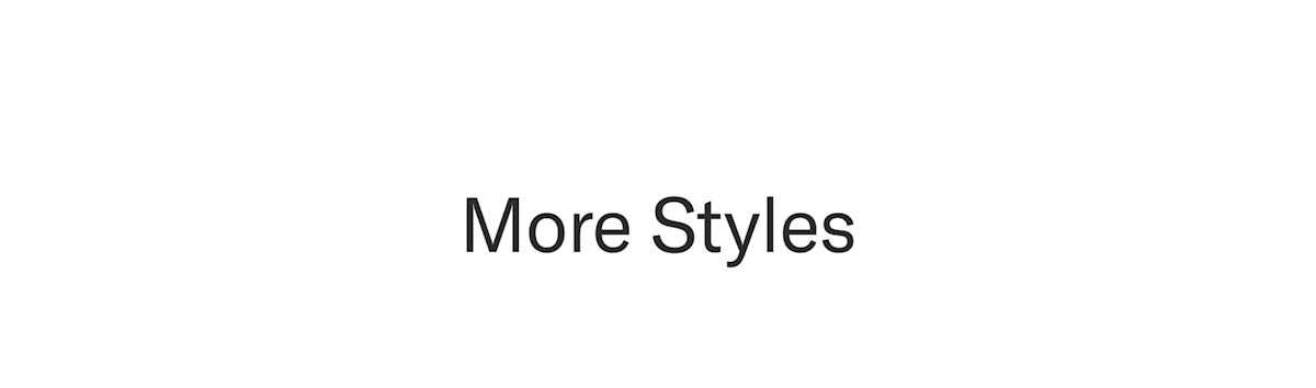 More Styles