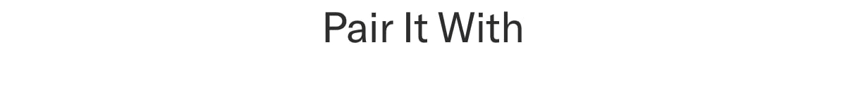Pair it with 